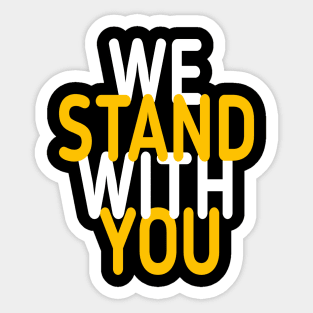 we stand with you Sticker